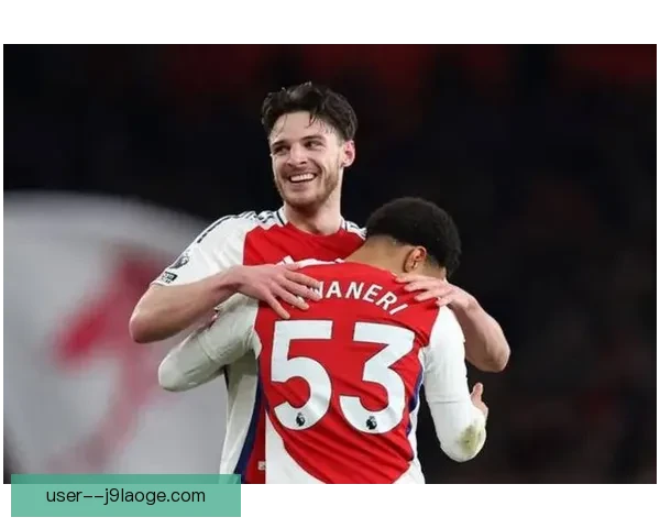 1.05亿英镑豪赌中场核心赖斯转会阿森纳引发英超格局震荡